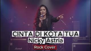 Cinta di Kota Tua | Nicky Astria | Rock Cover