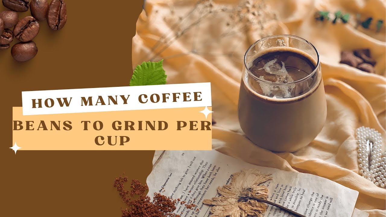 When Grinding Coffee Beans, How Much Should I Use Per Cup?