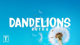 Dandelions - Ruth. B (Lyrics)