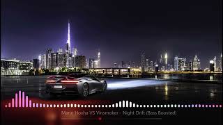 Marin Hoxha VS Vinsmoker - Night Drift  (Bass Boosted)