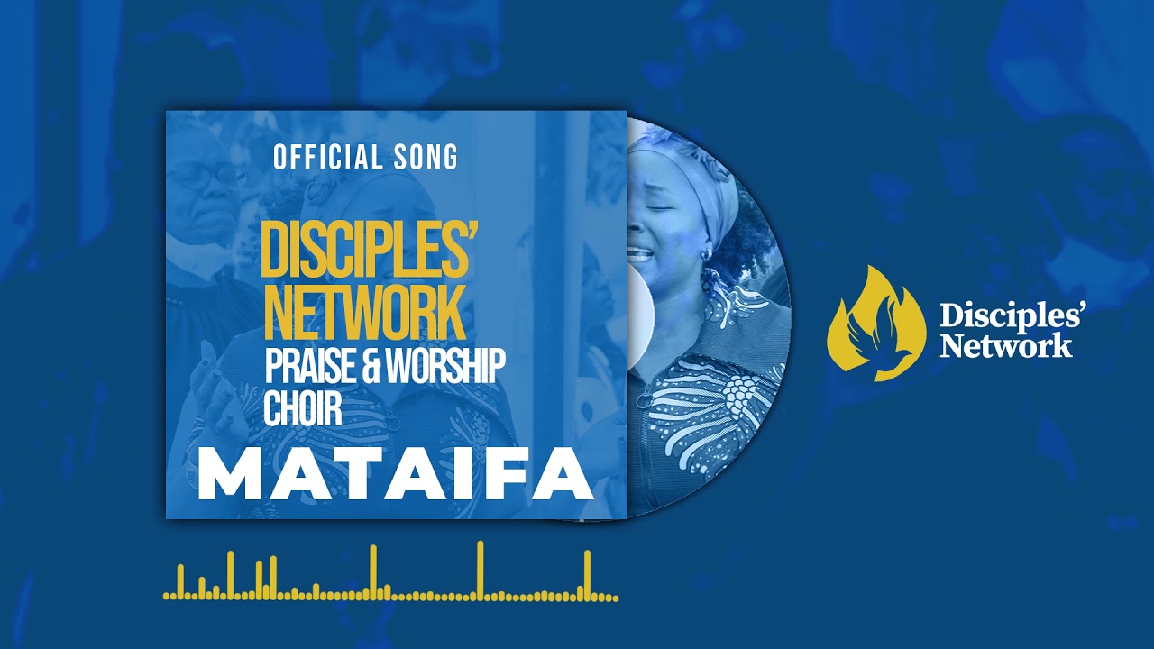 Disciples' Network Praise & Worship Team-Mataifa (Official Song)