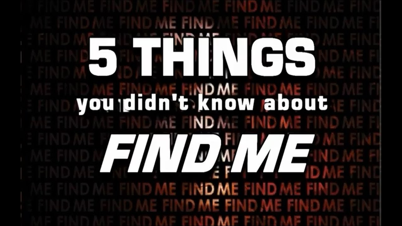 5 Things You Didn't Know About FIND ME YouTube