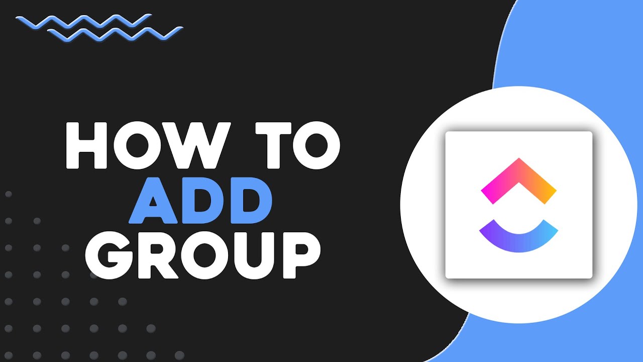 How To Add Group On ClickUp (Quick Tutorial) - YouTube