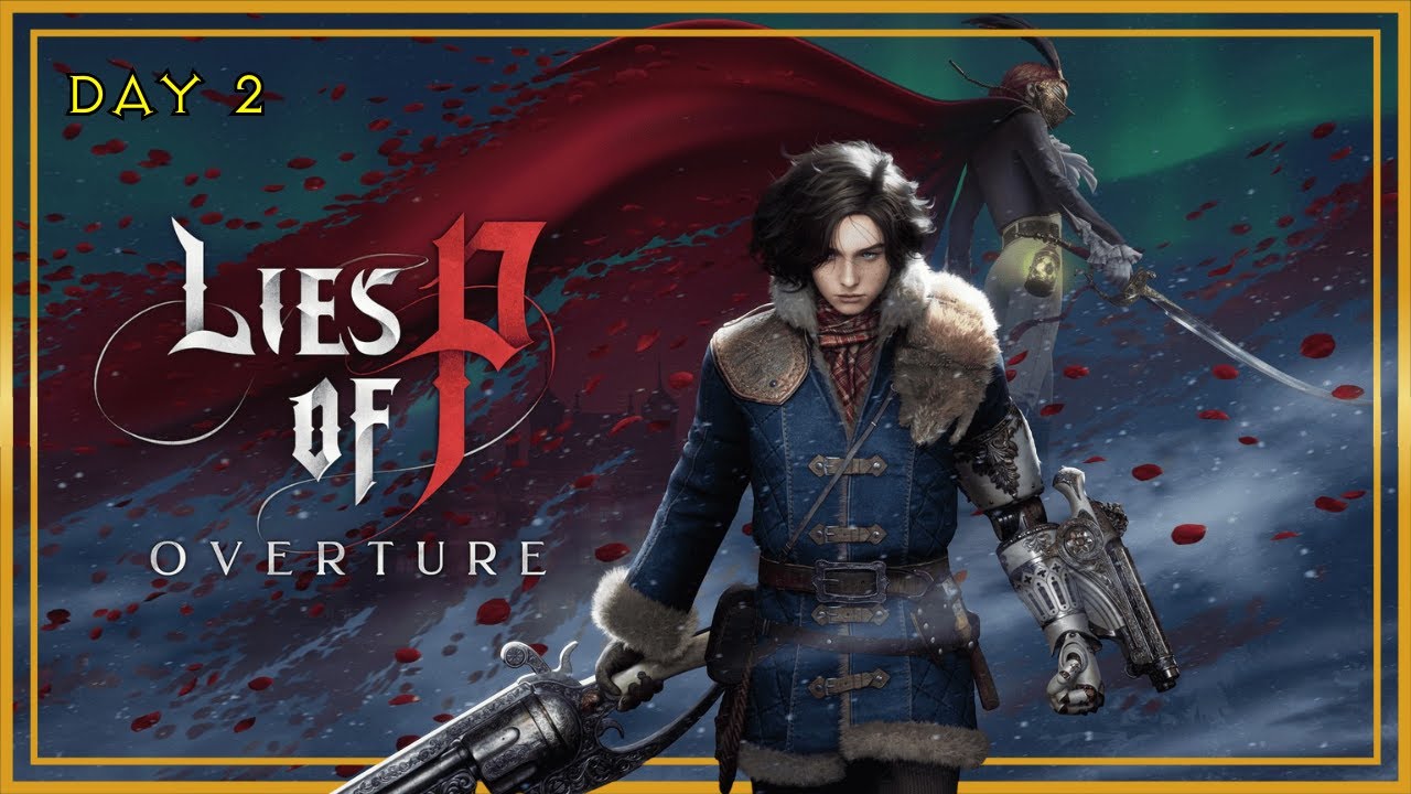 Lies of P | Base Game Playthrough into Overture DLC | Day 2