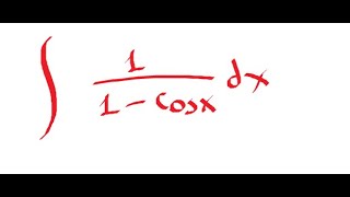 Integral of 1 / (1- cosx)dx