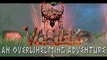 An Overwhelming Adventure | Valheim | Ship of Fools