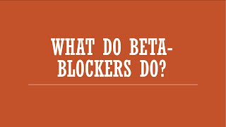 What Do Beta Blockers Do?
