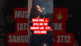 Download Lagu MUSIK VIRAL TIKTOK!!MUSIK VIRAL 🔥 (ATSL) AKU TAK SANGGUP LAGI - ST12 (SETIA BAND) MP3