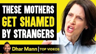 These Mothers Get SHAMED by STRANGERS | Dhar Mann