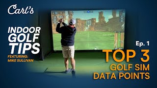 TOP 3 GOLF SIMULATOR DATA POINTS // Carl's Indoor Golf Tips - EP.1