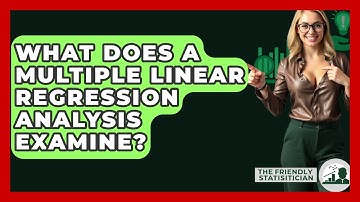 What Does A Multiple Linear Regression Analysis Examine? - The Friendly Statistician