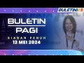 Ph kekal status quo  buletin pagi 12 mei 2024