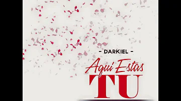 AQUI ESTAS TU - DARKIEL