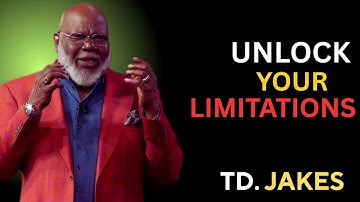 Unlock Your Limitations: POWEER FULL SPEECH BY T.D JAKES