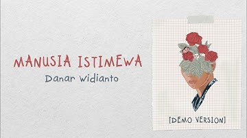 MANUSIA ISTIMEWA - DANAR WIDIANTO | DEMO VERSION | LYRIC VIDEO