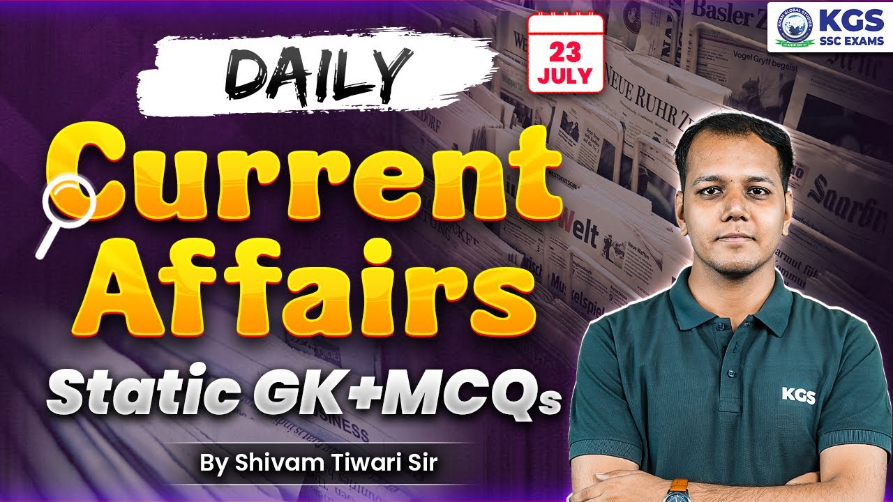 23 July 2025 Current Affairs Live | Current Affairs + Static GK MCQs ...