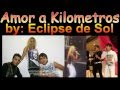 Amor a Kilometros- Eclipse de Sol