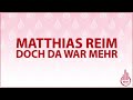 MATTHIAS REIM - DOCH DA WAR MEHR (KARAOKE/LYRICS)