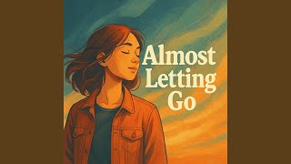 Almost Letting Go