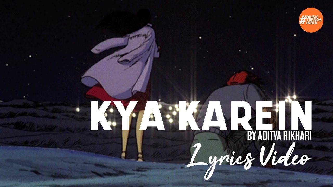 Kya Karein By Aditya Rikhari  Lyrics Video  Music Trends India  Hindi Song 2020  Indie