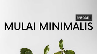 Tips Hidup Minimalis Untuk Pemula | EP1 | Minimalism Indonesia