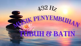 432 Hz Musik Penyembuhan Tubuh \u0026 Batin - Meditasi \u0026 Penguatan Organ (+sharing energi Dr. Akino)