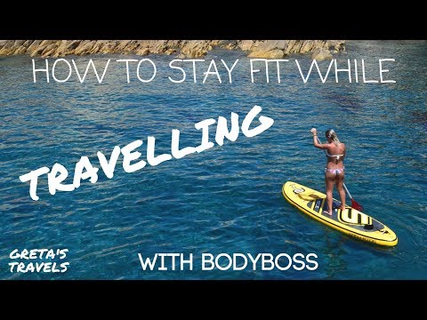 HOW TO STAY FIT WHILE TRAVELLING: With BodyBoss Method