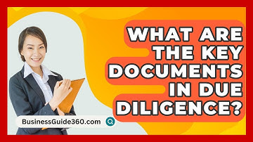 What Are The Key Documents In Due Diligence? - BusinessGuide360.com