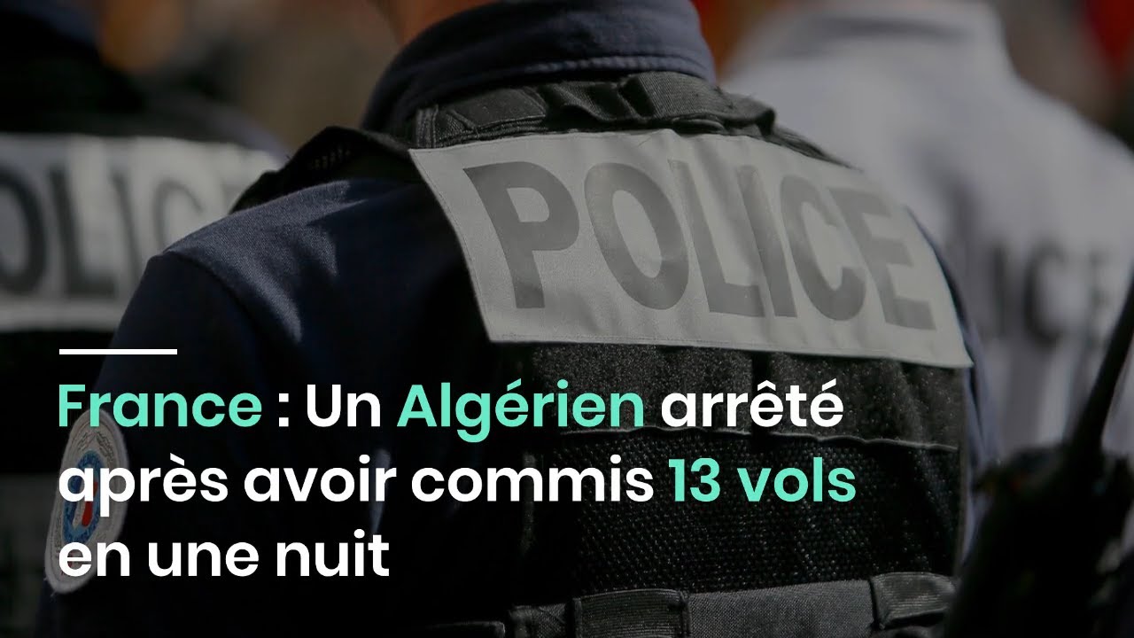 France : Un Algérien arrêté après avoir commis 13 vols en une nuit
