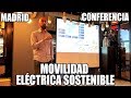 Conferencia Movilidad Eléctrica Sostenible - Madrid, abril 2018 [EDITADO]