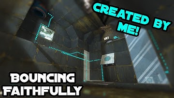 Bouncing Faithfully | Portal 2 Custom Map (By Me!)