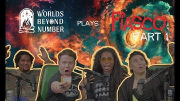 Worlds Beyond Number: Fiasco! Pt. 1