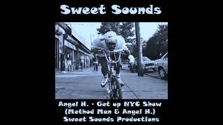 Angel H. - Get up NYC Show (Method Man & Angel H.) Sweet Sounds Productions