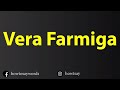 How To Pronounce Vera Farmiga