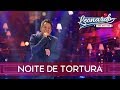 Noite De Tortura | DVD Leonardo Canto, Bebo e Choro
