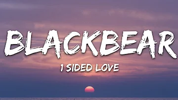 Blackbear - 1 Sided Love (Lyrics)