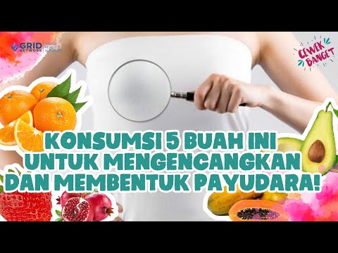 BENTUK PAYUDARA BAGUS DAN MAKIN KENCANG HANYA DENGAN RAJIN MAKAN 5 BUAH INI!