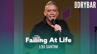 The World Is Full Of People Doing Life Wrong. Lou Santini