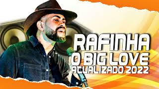 RAFINHA O BIG LOVE - REPERTÓRIO ATUALIZADO 2022