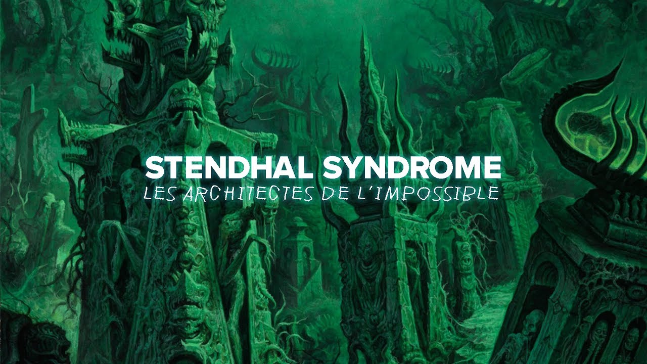 STENDHAL SYNDROME : LES ARCHITECTES DE L'IMPOSSIBLE