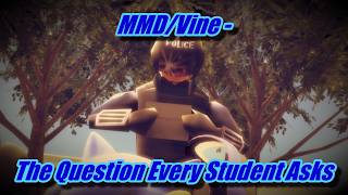Details MMD/Vine - The Question Every Student Asks News