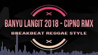BANYU LANGIT BREAKBEAT REMIX 2018 - CIPNO RMX