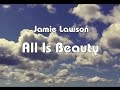 Jamie Lawson - All Is Beauty (Lyrics Video)