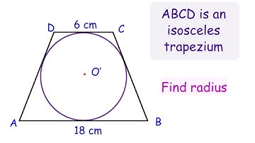 Q. 5 An isosceles trapezium  circumscribes a circle. If parallel sides are 18 and 6cm, find radius.
