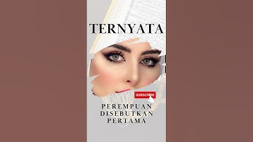 BARU TAHU ?! WANITA pertama disebut