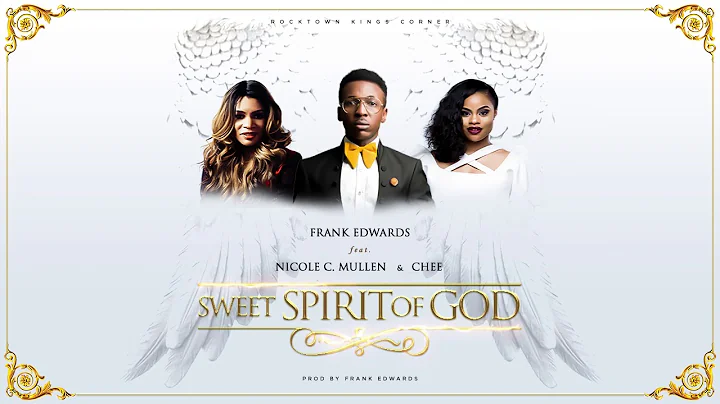 Frank Edwards - Sweet Spirit Of God feat. Nicole C...