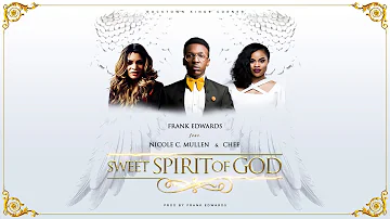 Frank Edwards - Sweet Spirit Of God feat. Nicole C. Mullen and Chee (prod. Frank Edwards)
