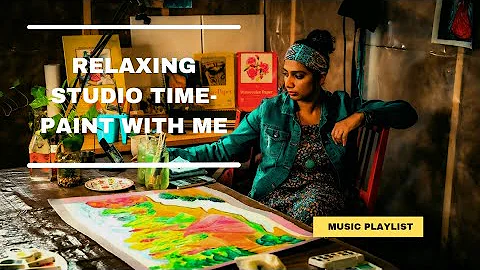 Large watercolor painting,  Relaxing studio time - peaceful and calm music playlist