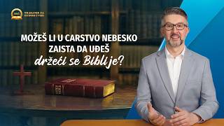 Serijal propovedi: Traganje za istinom u veri | Možeš li u carstvo nebesko zaista da uđeš držeći se Biblije?