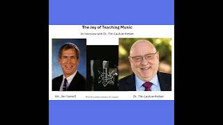 The Joy of Teaching Music: An Interview with Dr  Tim Lautzenheiser